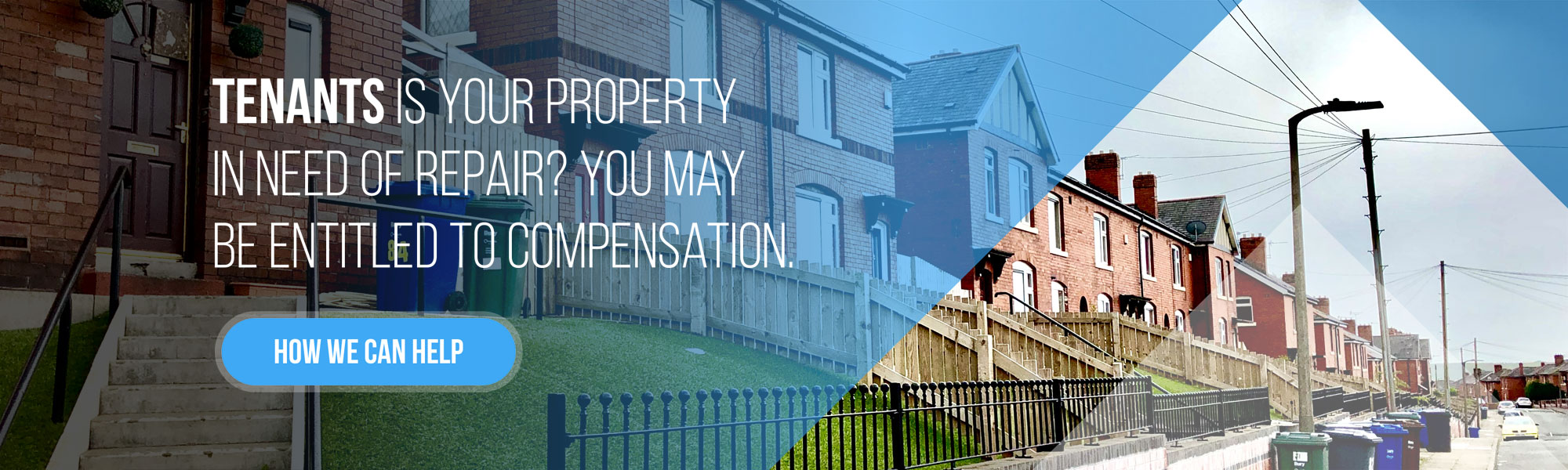 Tenants - Is your property in need of repair? You may be entitled to compensation. How we can help